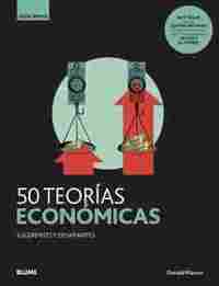 50 TEORÍAS ECONÓMICAS. SUGERENTES Y DESAFIANTES. GUIA BREVE