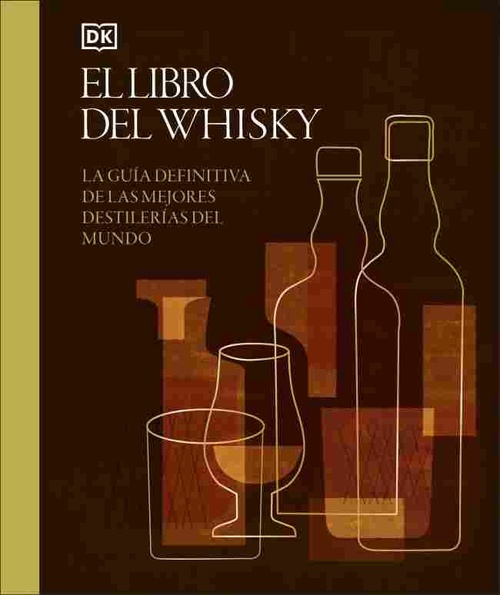 EL LIBRO DEL WHISKY. LA GUÍA DEFINITIVA DE LAS MEJORES DESTILERIAS DEL MUNDO