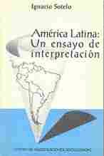AMÉRICA LATINA                                                                  UN ENSAYO DE INTERPR