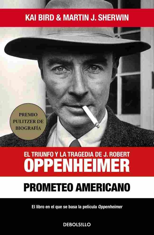 EL TRIUNFO Y LA TRAGEDIA DE J. ROBERT OPPENHEIMER. PROMETEO AMERICANO