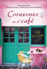 CORAZONES EN EL CAFÉ. (PREMIO VERGARA NOVELA ROMANTICA)