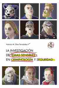 LA INVESTIGACIÓN DE TEMAS SENSIBLES EN CRIMINOLOGÍA Y SEGURIDAD*