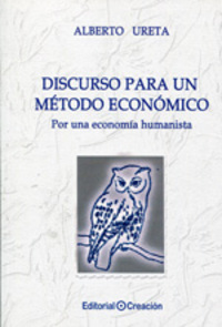 DISCURSO PARA UN MÉTODO ECONÓMICO. POR UNA ECONOMÍA HUMANISTA