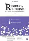 DE RESIDUO A RECURSO. EL CAMINO HACIA LA SOSTENIBILIDAD. 1 RESIDUOS AGRICOLAS