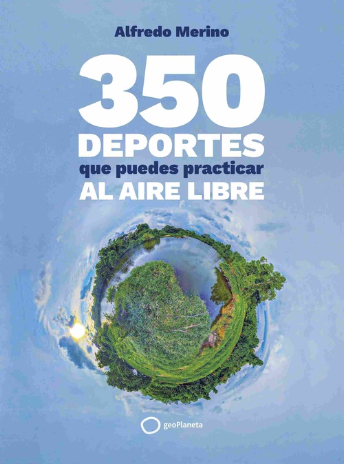 350 DEPORTES QUE PUEDES PRACTICAR AL AIRE LIBRE.
