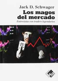LOS MAGOS DEL MERCADO. ENTREVISTAS CON TRADERS LEGENDARIOS