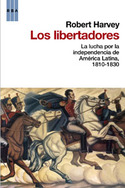 LOS LIBERTADORES. LUCHA INDEPENDENCIA AMERICA LATINA 1810 - 1830