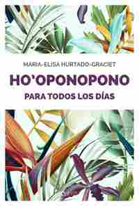 HOŽOPONOPONO PARA TODOS LOS DÍAS