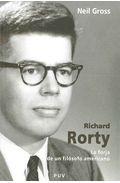 RICHARD RORTY. LA FORJA DE UN FILOSOFO AMERICANO