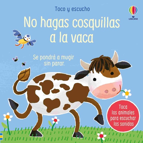 NO HAGAS COSQUILLAS A LA VACA