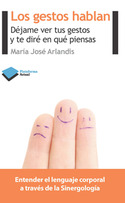 LOS GESTOS HABLAN. DEJAME VER TUS GESTOS Y TE DIRE EN QUE PIENSAS. SINERGOLOGIA