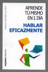 HABLAR EFICAZMENTE. APRENDE TU MISMO EN 1 DÍA