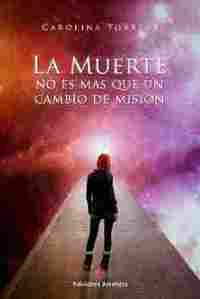 LA MUERTE NO ES MAS QUE UN CAMBIO DE MISION