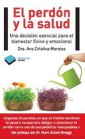 EL PERDON Y LA SALUD. UNA DECISIÓN ESENCIAL PARA EL BIENESTAR FÍSICO Y EMOCIONAL
