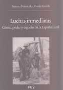 LUCHAS INMEDIATAS: GENTE, PODER Y ESPACIO EN LA ESPAÑA RURAL