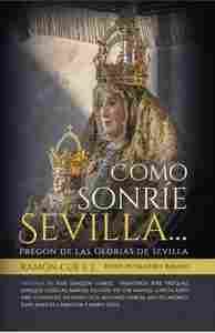 COMO SONRIE SEVILLA... PREGÓN DE LAS GLORIAS DE SEVILLA