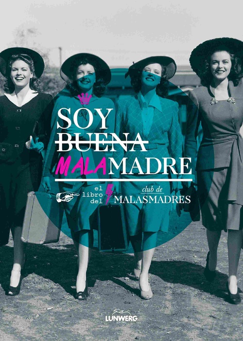 SOY BUENA MALA MADRE. EL LIBRO DEL CLUB DE MALASMADRES