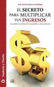 EL SECRETO PARA MULTIPLICAR TUS INGRESOS