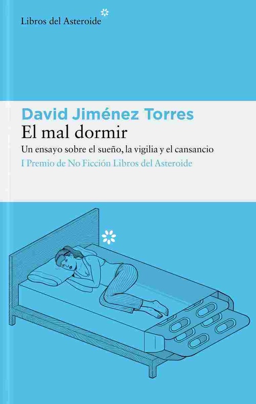 EL MAL DORMIR. UN ENSAYO SOBRE EL SUEÑO, LA VIGILIA Y EL CANSANCIO