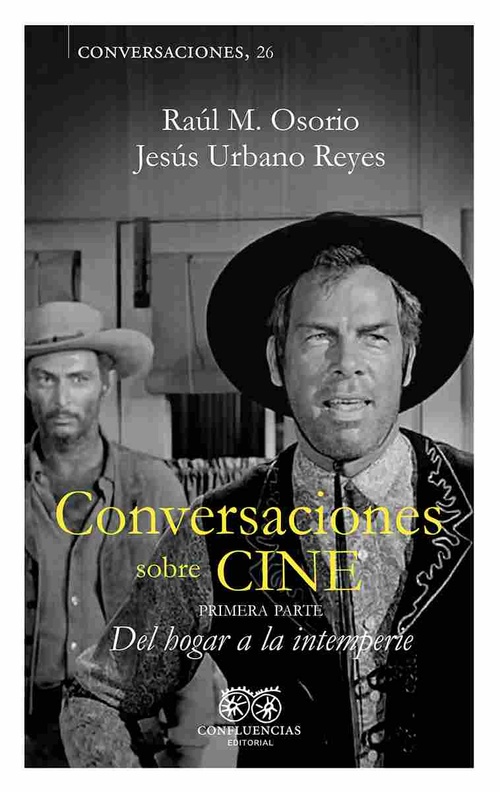 CONVERSACIONES SOBRE CINE. PRIMERA PARTE. DEL HOGAR A LA INTEMPERIE
