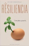 LA RESILIENCIA. VIVIR FELIZ A PESA DE...