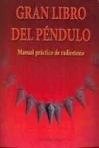 EL GRAN LIBRO DEL PENDULO. MANUAL PRÁCTICO DE RADIESTESIA
