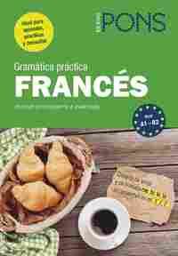 GRAMATICA PRACTICA FRANCES PONS. A1-B2