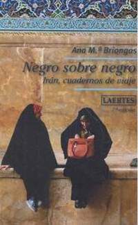 NEGRO SOBRE NEGRO. IRÁN, CUADERNOS DE VIAJE