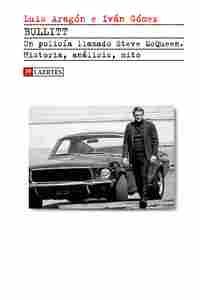 BULLITT UN POLICIA LLAMADO STEVE MCQUEEN. HISTORIA, ANÁLISIS, MITO