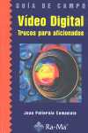 GUIA DE CAMPO VIDEO DIGITAL TRUCOS PARA AFICIONADOS