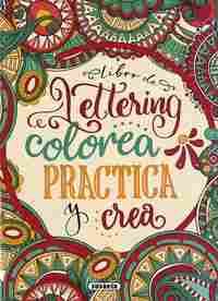 LIBRO DE LETTERING. COLOREA, PRACTICA Y CREA