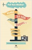 ELIGE LA VIDA QUE QUIERES