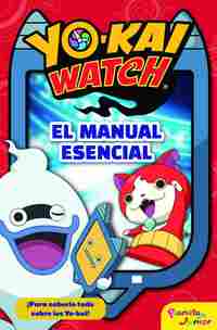 EL MANUAL ESENCIAL. YO-KAI WATCH