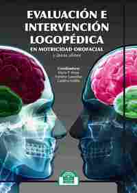 EVALUACIÓN E INTERVENCIÓN LOGOPÉDICA EN MOTRICIDAD OROFACIAL Y ÁREAS AFINES.