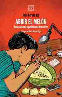 ABRIR EL MELON. UNA DÉCADA DE PERIODISMO FEMINISTA