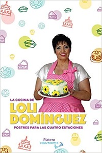 LA COCINA DE LOLI DOMÍNGUEZ. POSTRES PARA LAS CUATRO ESTACIONES