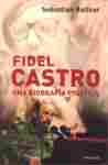 FIDEL CASTRO. UNA BIOGRAFIA POLITICA