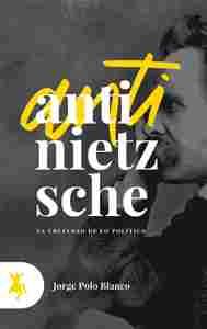 ANTI-NIETZSCHE                                                                  LA CRUELDAD DE LO PO