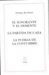 IGNORANTE Y EL DEMENTE.  LA PARTIDA DE CAZA. LA FUERZA DE LA COSTUMBRE