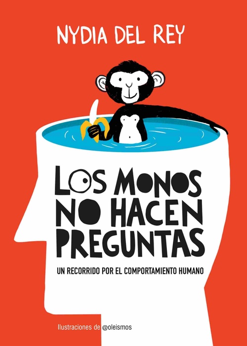LOS MONOS NO HACEN PREGUNTAS. UN RECORRIDO POR EL COMPORTAMIENTO HUMANO