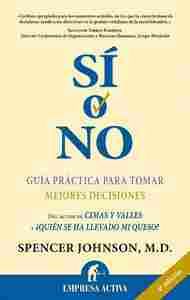 SI O NO. GUIA PRACTICA PARA TOMAR MEJORES DECISIONES