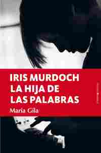 IRIS MURDOCH, LA HIJA DE LAS PALABRAS *
