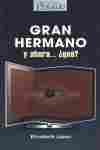 GRAN HERMANO ¿ Y AHORA, QUE?