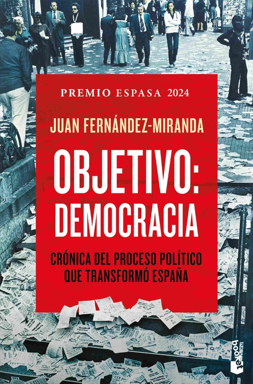 OBJETIVO: DEMOCRACIA. CRÓNICA DEL PROCESO POLÍTICO QUE TRANSFORMÓ ESPAÑA