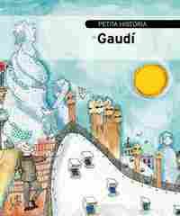 PETITA HISTÒRIA DE GAUDÍ