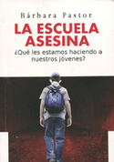 LA ESCUELA ASESINA. ¿QUE LES ESTAMOS HACIENDO A NUESTROS JOVENES?
