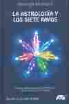 LA ASTROLOGÍA Y LOS SIETE RAYOS : NUEVOS MÉTODOS PARA LA DETERMINACIÓN