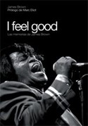 I FEEL GOOD. LAS MEMORIAS DE JAMES BROWN