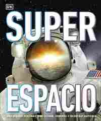 SUPERESPACIO. UNA MIRADA FASCINANTE AL LEJANO, INMENSO E INCREIBLE UNIVERSO