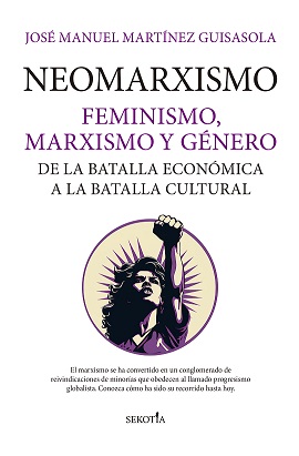 NEOMARXISMO.FEMINISMO, MARXISMO Y GÉNERO. DE LA BATALLA ECONÓMICA A LA BATALLA CULTURAL